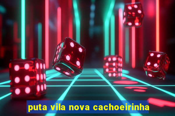 puta vila nova cachoeirinha