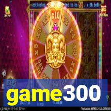 game300