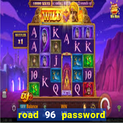 road 96 password happy taxi