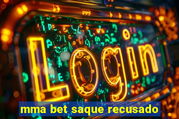 mma bet saque recusado