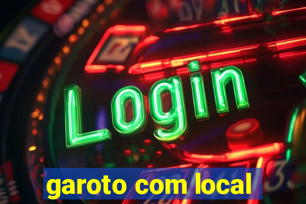garoto com local