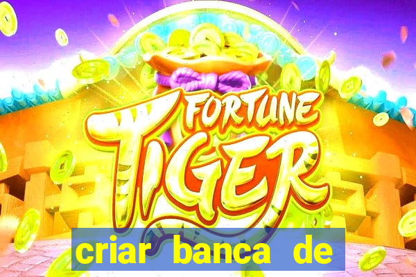 criar banca de apostas grátis