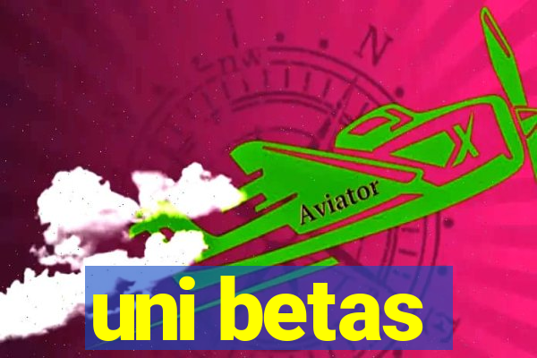 uni betas