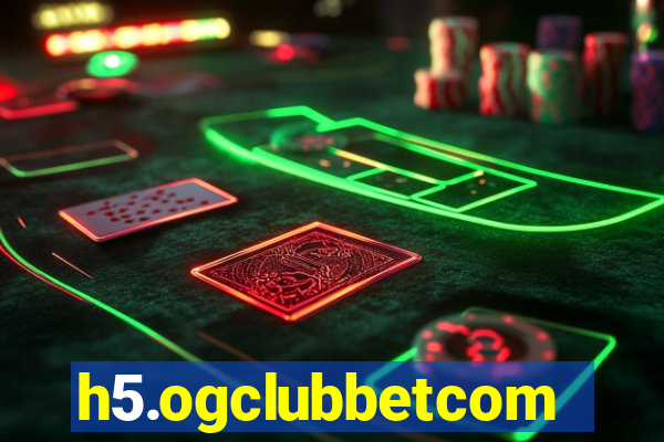 h5.ogclubbetcom