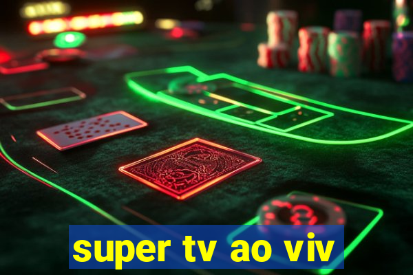 super tv ao viv