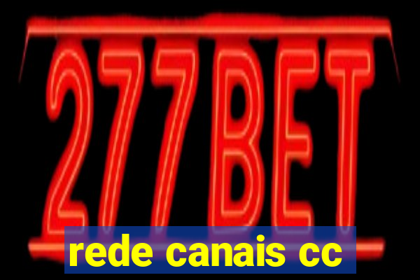 rede canais cc