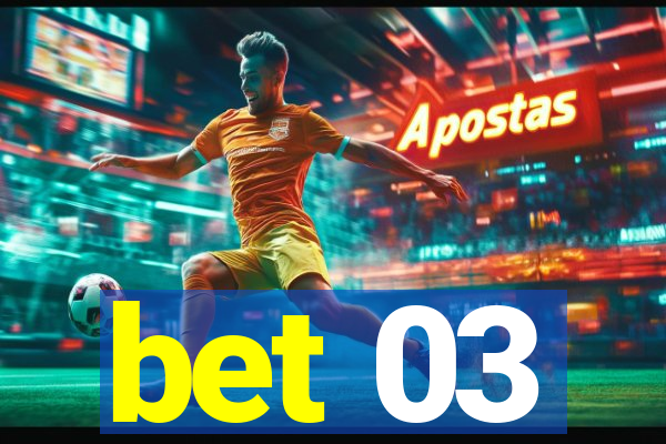 bet 03