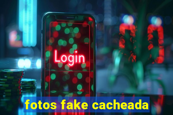 fotos fake cacheada