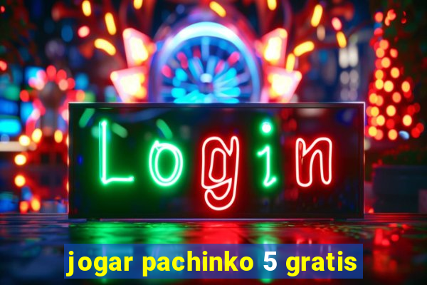 jogar pachinko 5 gratis