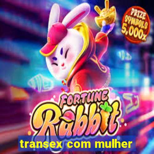 transex com mulher