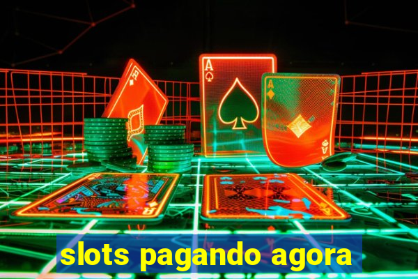 slots pagando agora