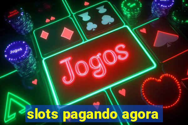 slots pagando agora