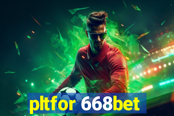 pltfor 668bet