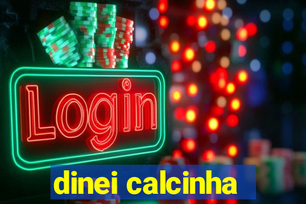 dinei calcinha