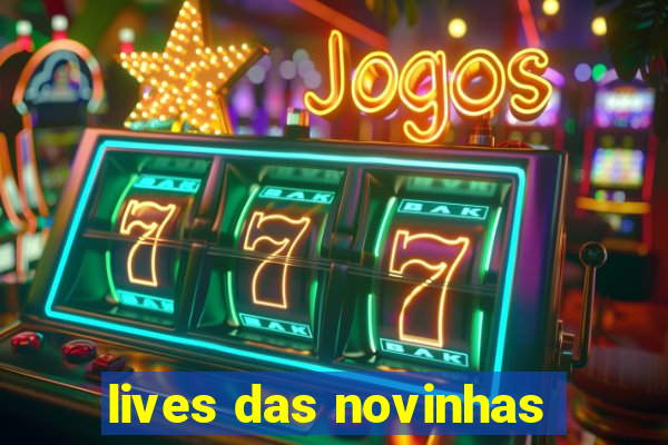 lives das novinhas