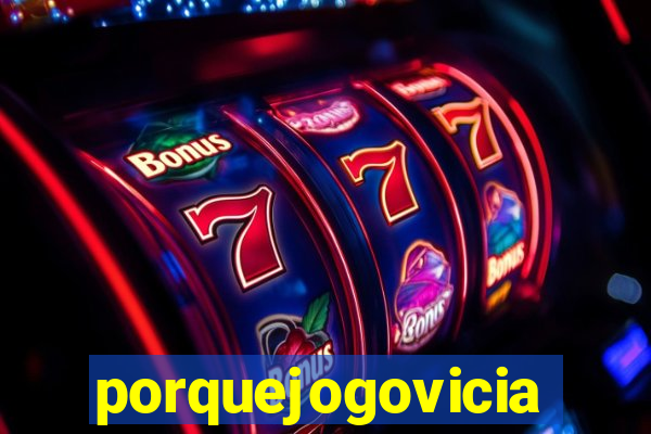 porquejogovicia