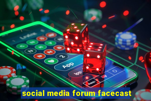 social media forum facecast
