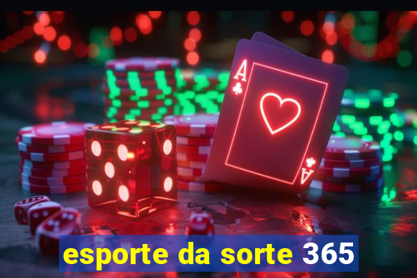 esporte da sorte 365