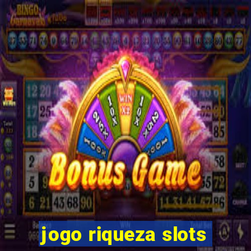 jogo riqueza slots