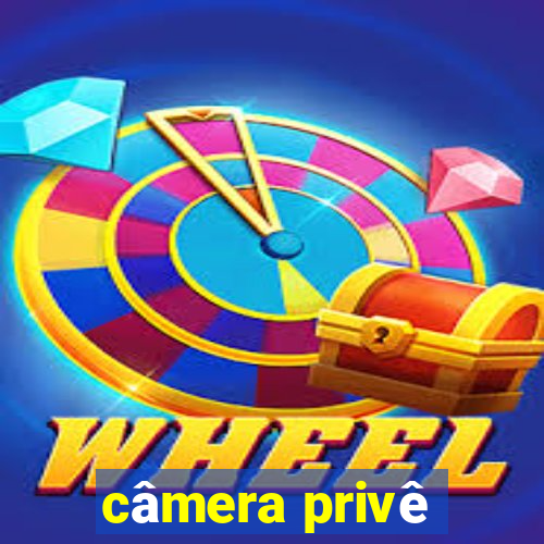 câmera privê