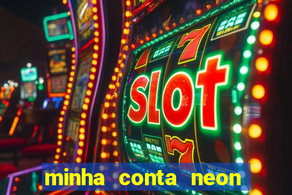 minha conta neon foi bloqueada