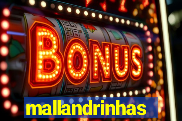 mallandrinhas