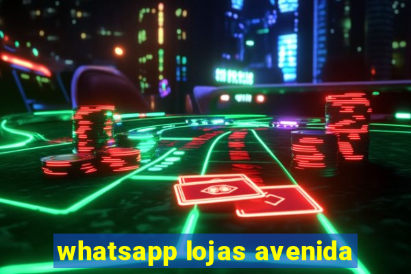 whatsapp lojas avenida