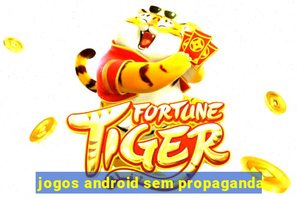 jogos android sem propaganda