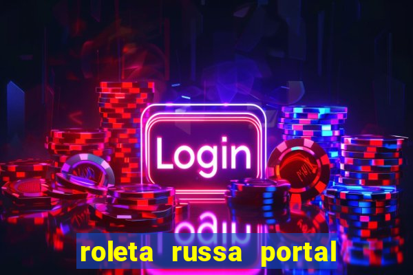 roleta russa portal do zacarias