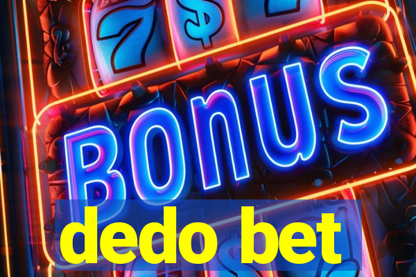 dedo bet