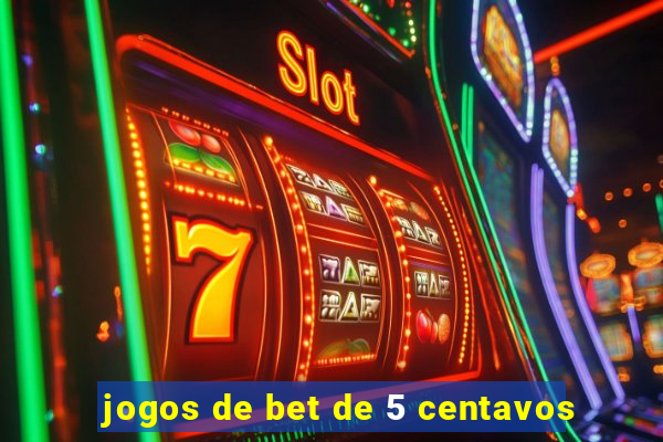 jogos de bet de 5 centavos