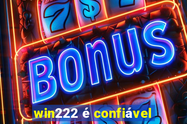 win222 é confiável