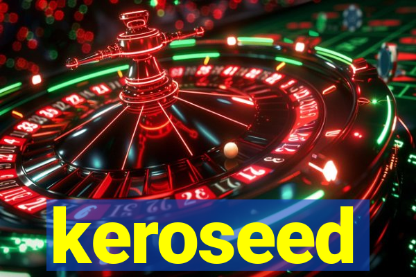 keroseed