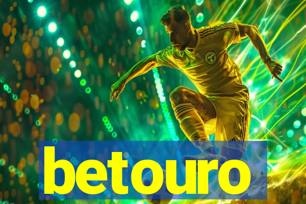 betouro