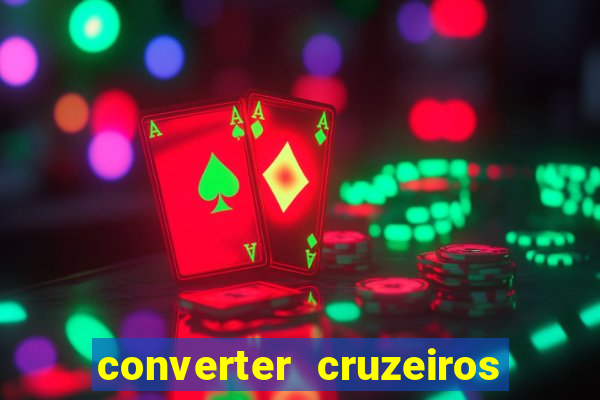 converter cruzeiros para real