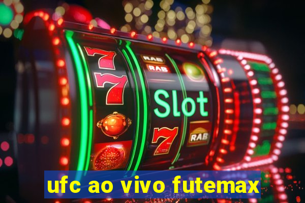 ufc ao vivo futemax