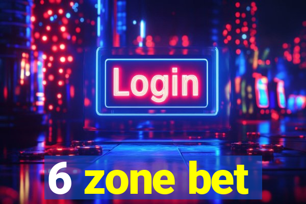 6 zone bet