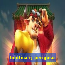 benfica rj perigoso
