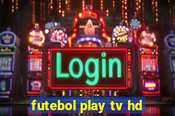 futebol play tv hd