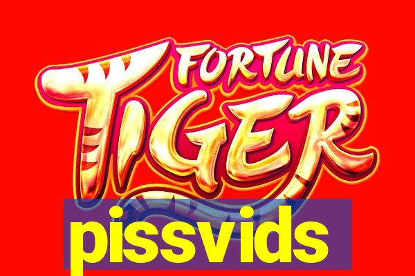 pissvids
