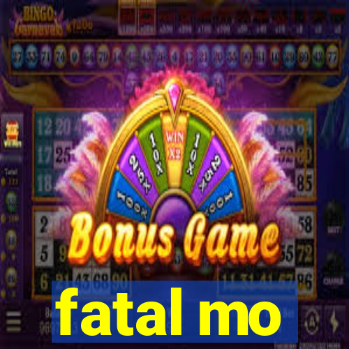 fatal mo