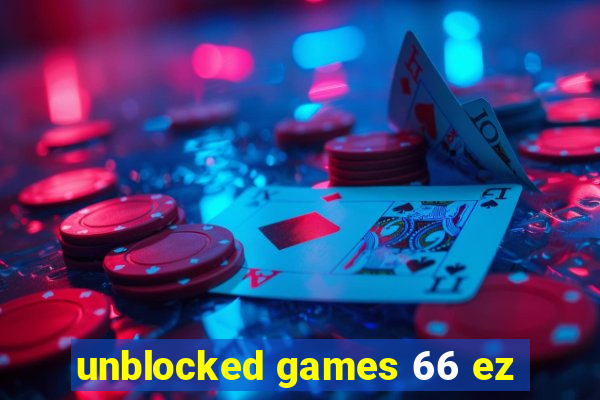 unblocked games 66 ez