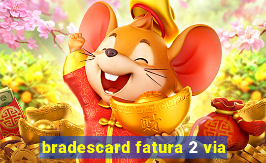 bradescard fatura 2 via