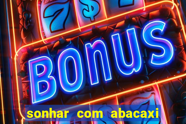 sonhar com abacaxi no jogo do bicho