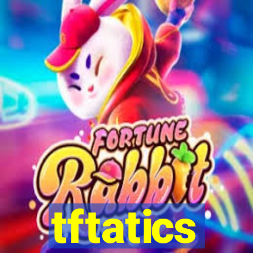 tftatics