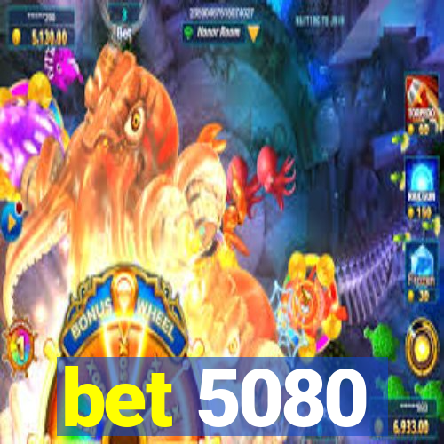 bet 5080