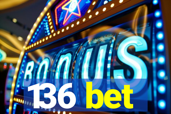 136 bet