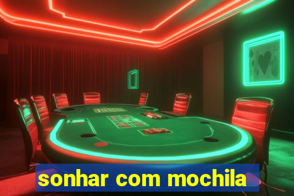 sonhar com mochila