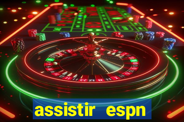 assistir espn brasil ao vivo