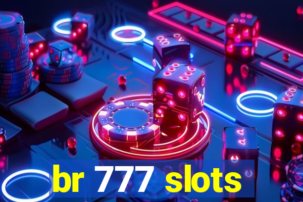 br 777 slots